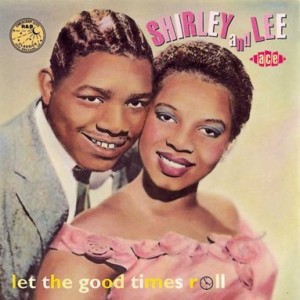 Shirley & Lee - Let The Good Times Roll